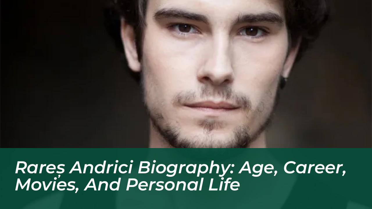 rares andrici biography age career movies and personal life fwF4