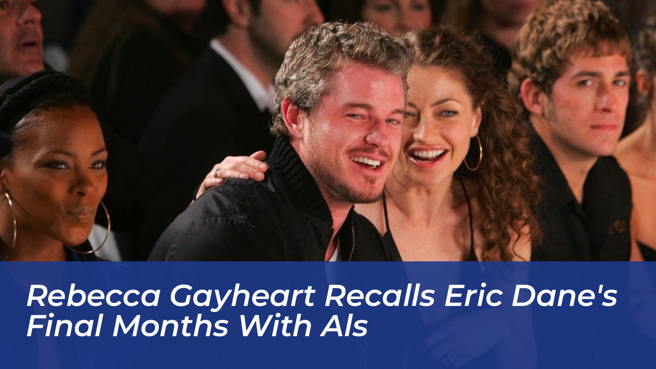 rebecca gayheart recalls eric danes final months with als vu59