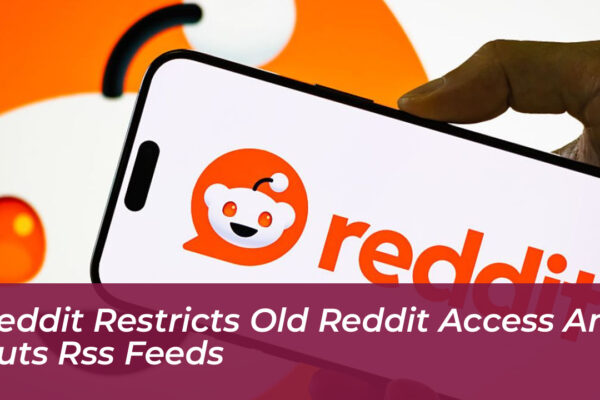 reddit restricts old reddit access and cuts rss feeds TfN2