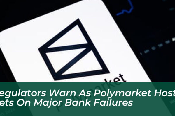 regulators warn as polymarket host bets on major bank failures RQmd