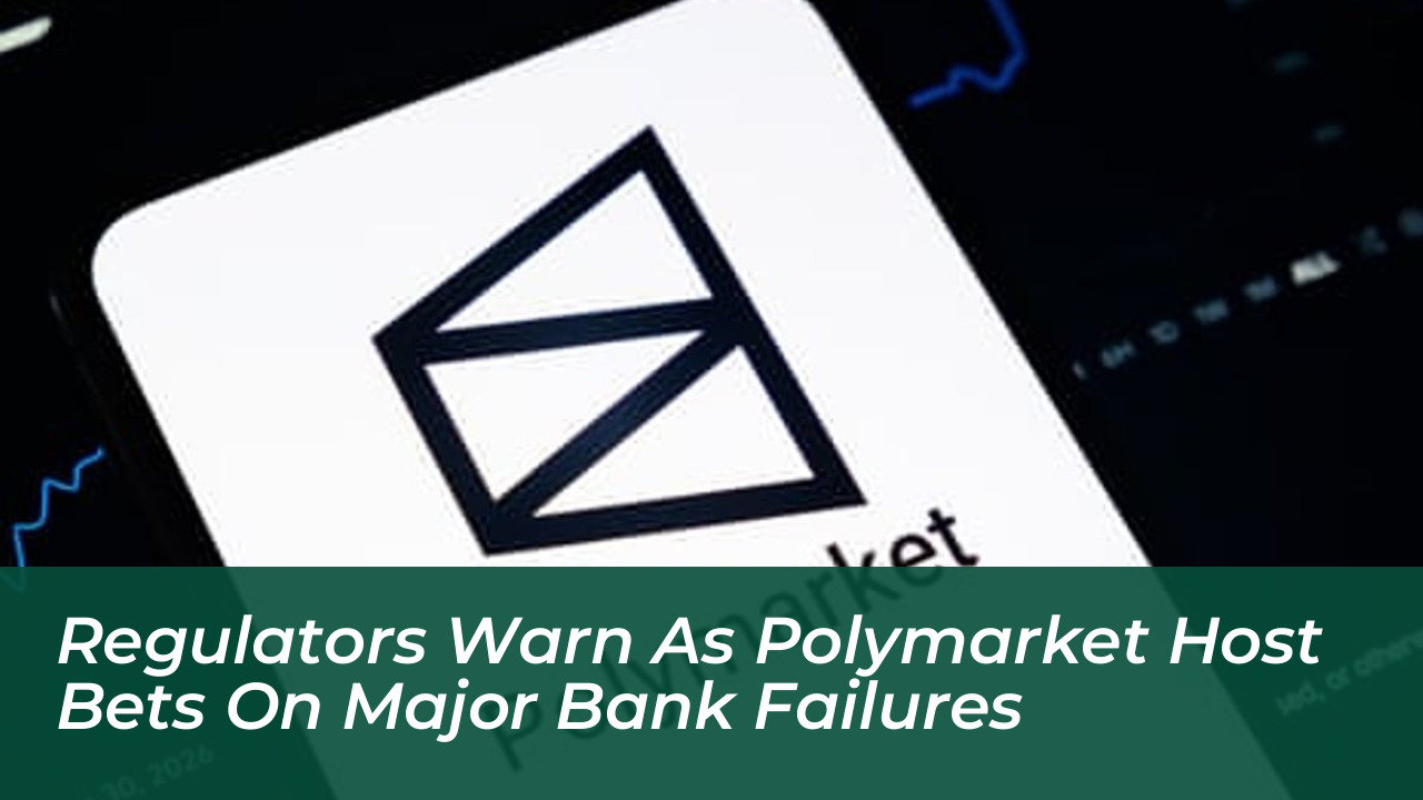 regulators warn as polymarket host bets on major bank failures RQmd
