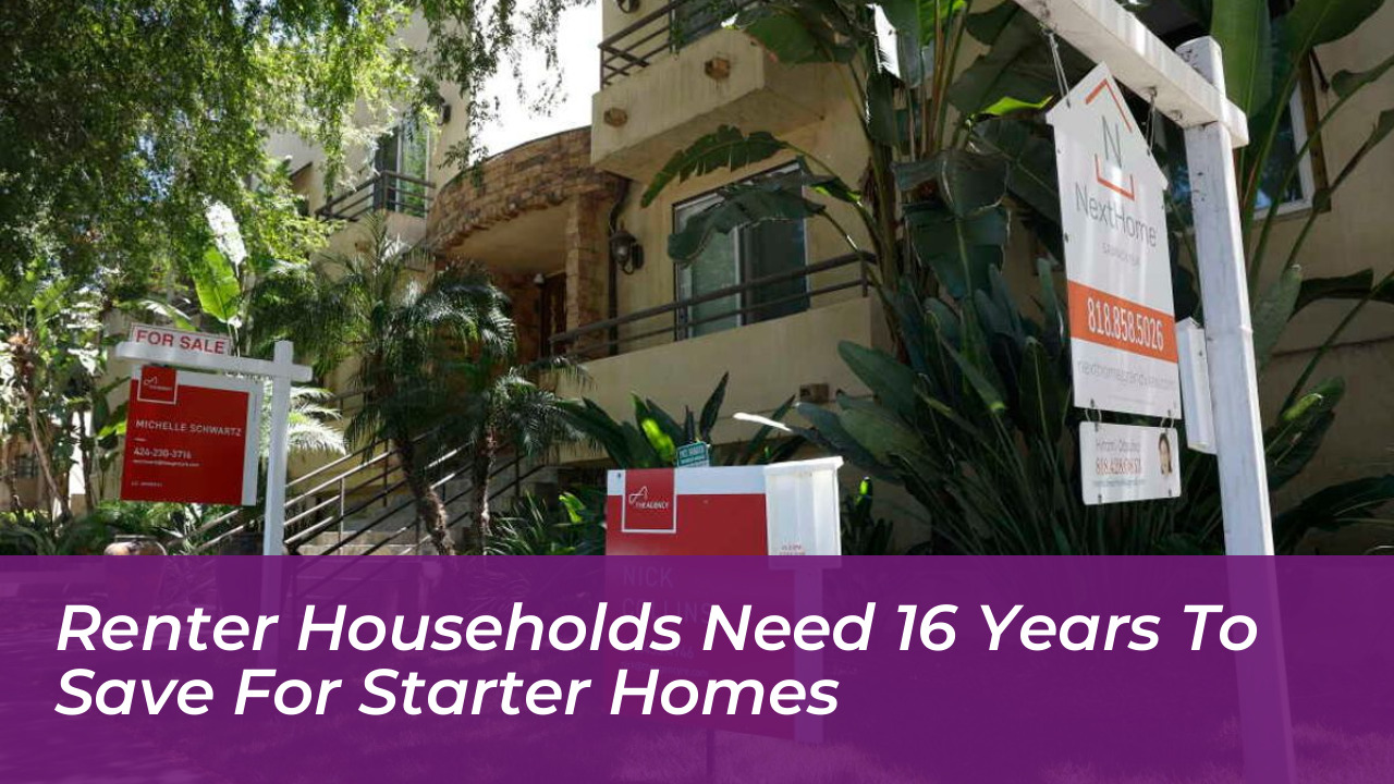 renter households need 16 years to save for starter homes sMcL