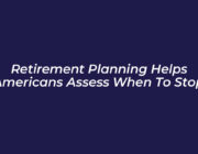 retirement planning helps americans assess when to stop EaT2