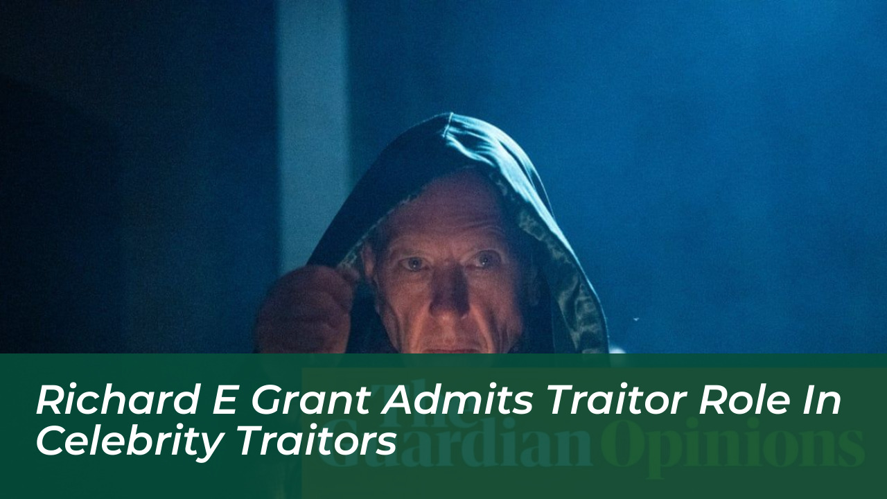 richard e grant admits traitor role in celebrity traitors kpBj