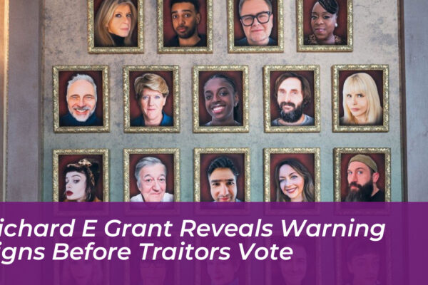 richard e grant reveals warning signs before traitors vote Akem