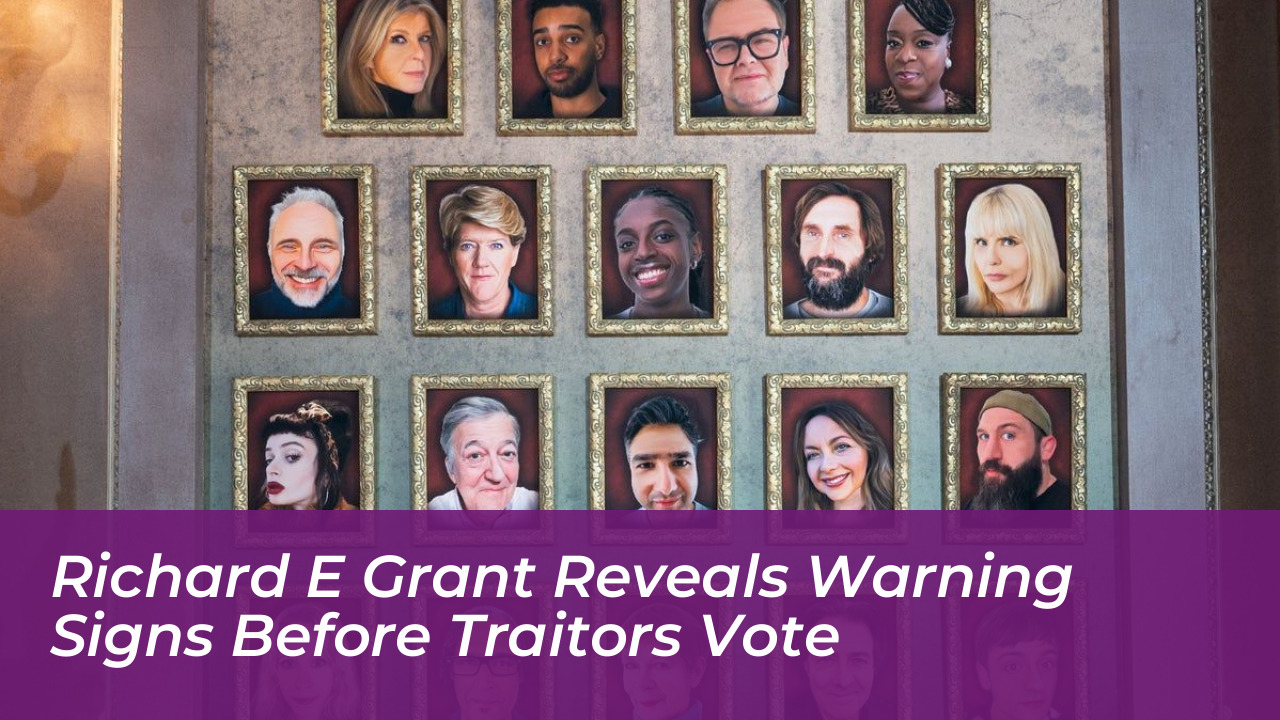 richard e grant reveals warning signs before traitors vote Akem
