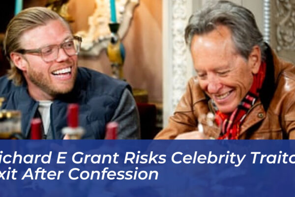 richard e grant risks celebrity traitors exit after confession adUE