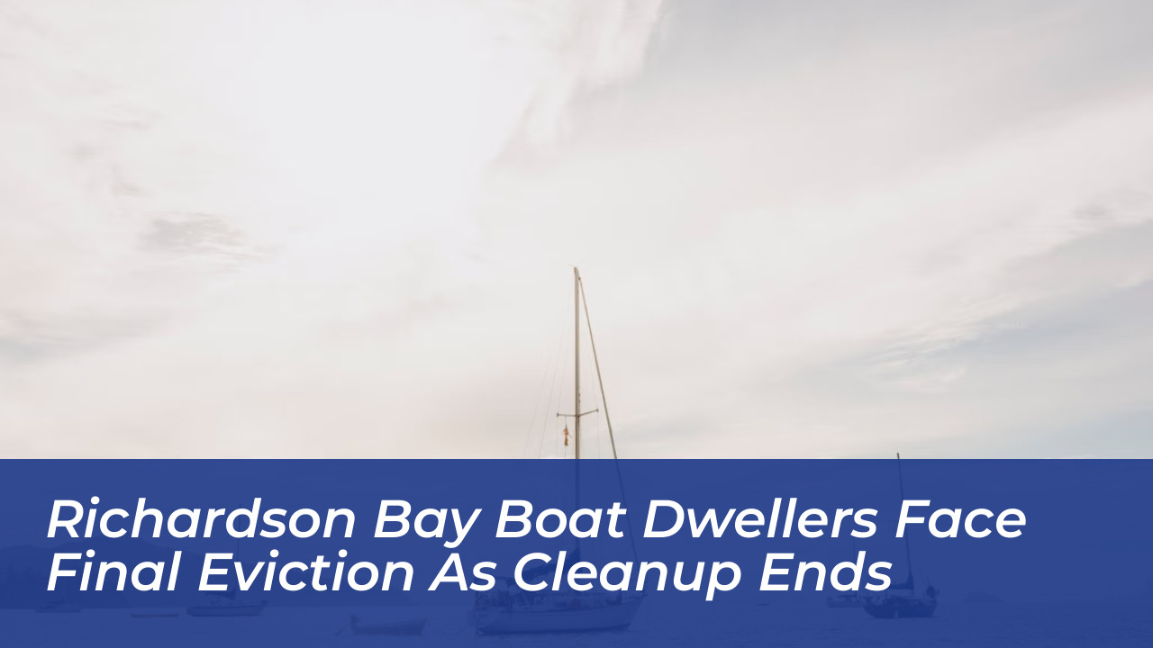 richardson bay boat dwellers face final eviction as cleanup ends Fty4