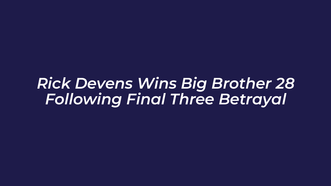rick devens wins big brother 28 following final three betrayal Iwj6