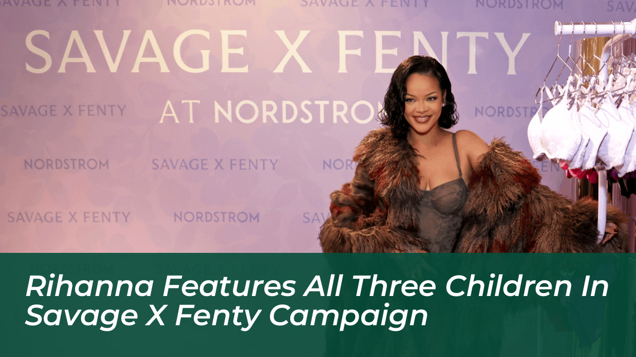 rihanna features all three children in savage x fenty campaign Jfn7