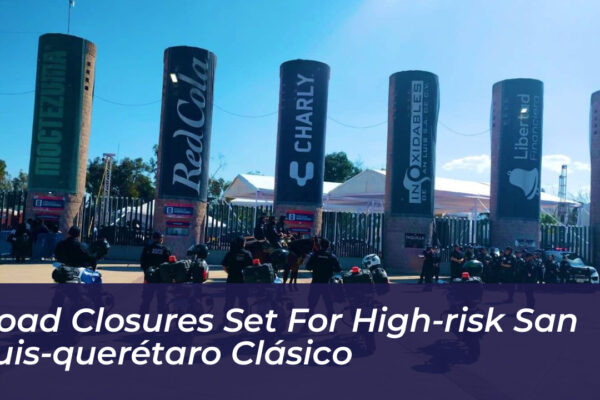 road closures set for high risk san luis queretaro clasico eJkl