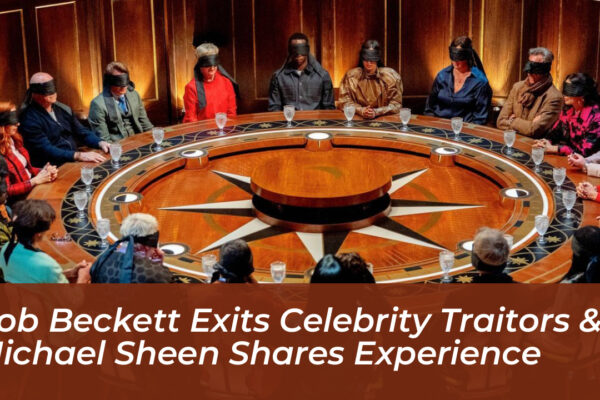 rob beckett exits celebrity traitors michael sheen shares experience j3cU