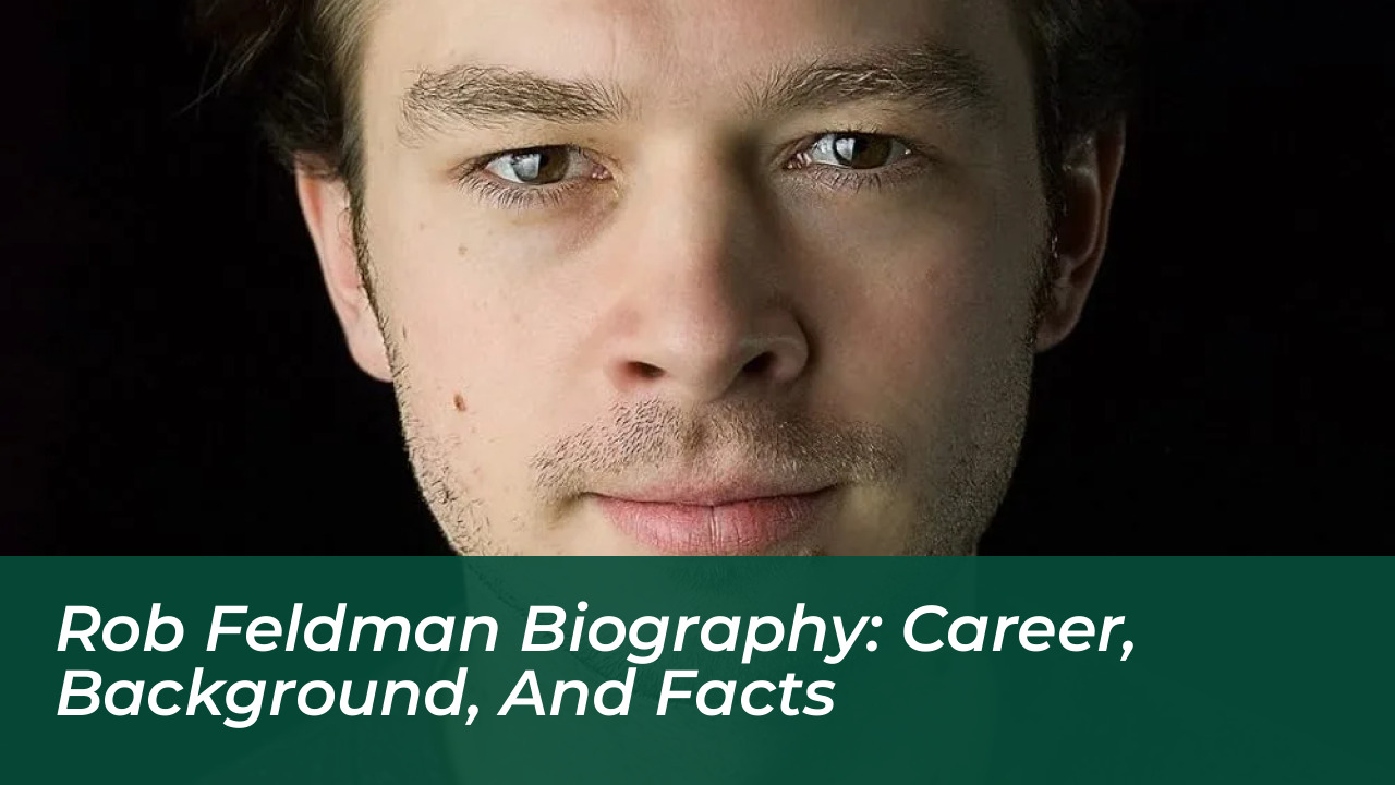 rob feldman biography career background and facts
