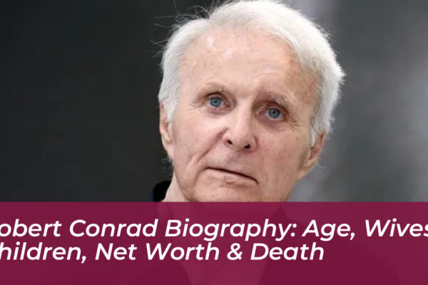 robert conrad biography age wives children net worth death WE9l