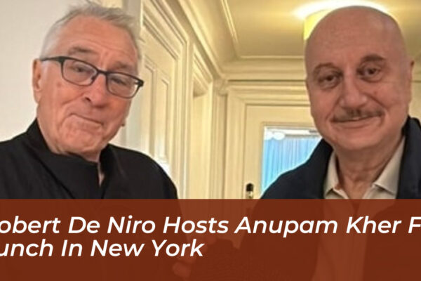 robert de niro hosts anupam kher for lunch in new york pAqs