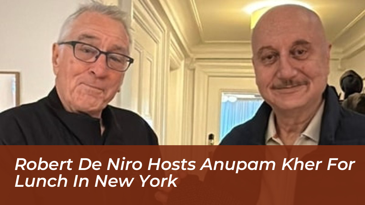 robert de niro hosts anupam kher for lunch in new york pAqs