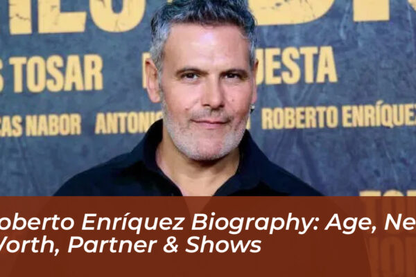 roberto enriquez biography age net worth partner shows n8xC