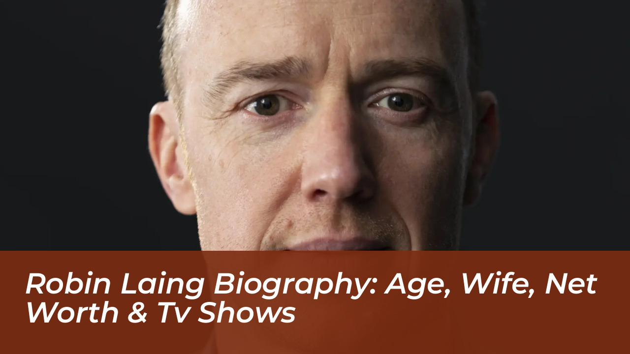 robin laing biography age wife net worth tv shows hEak
