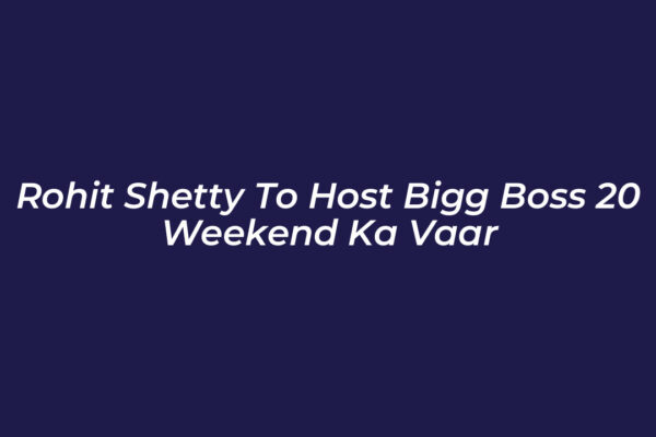rohit shetty to host bigg boss 20 weekend ka vaar rpg3