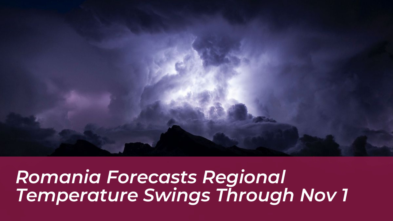 romania forecasts regional temperature swings through nov 1 IfvZ