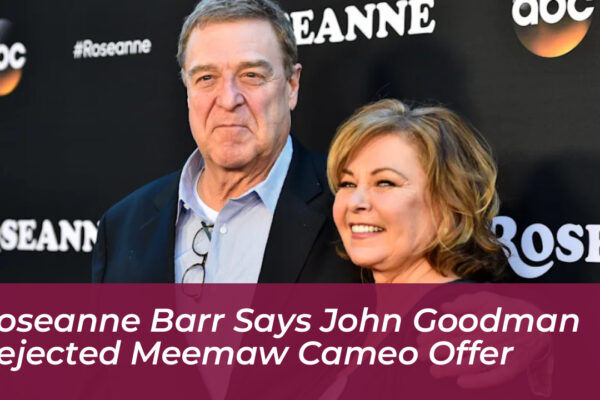 roseanne barr says john goodman rejected meemaw cameo offer rfGI