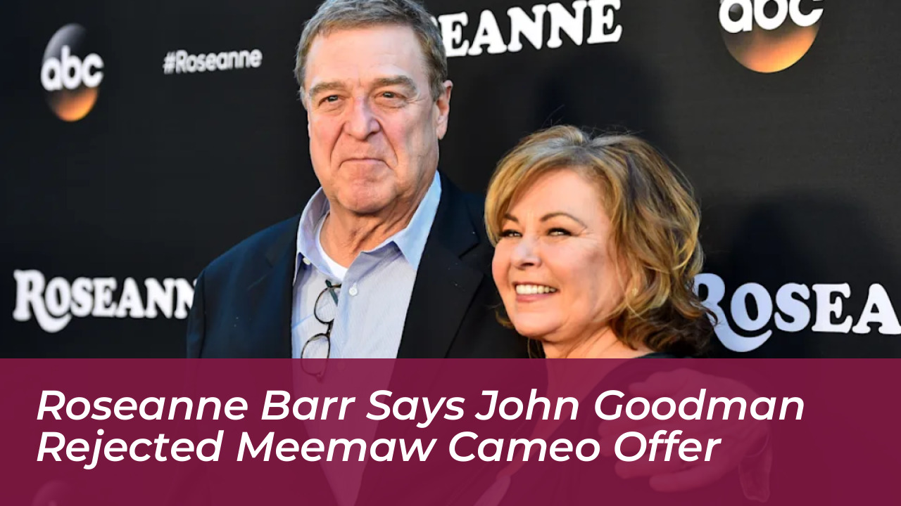 roseanne barr says john goodman rejected meemaw cameo offer rfGI