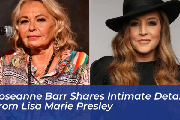 roseanne barr shares intimate details from lisa marie presley Ucyl