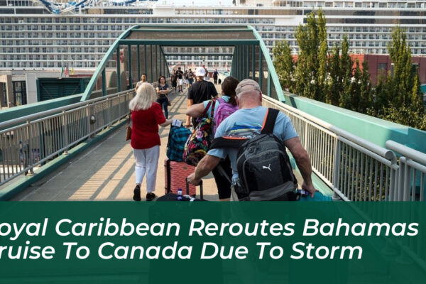 Royal Caribbean Reroutes Bahamas Cruise to Canada Due to Storm