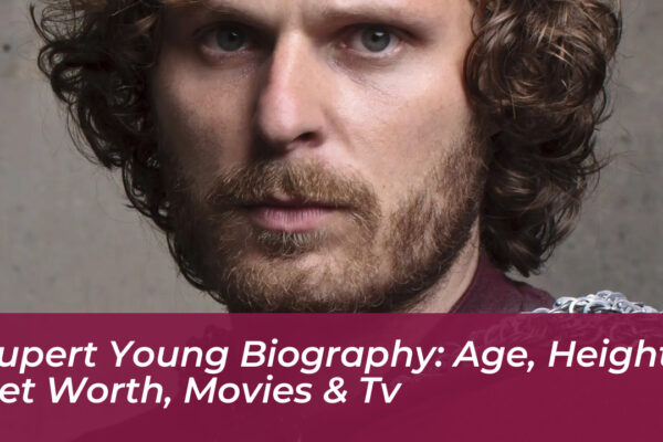 rupert young biography age height net worth movies tv UvQI