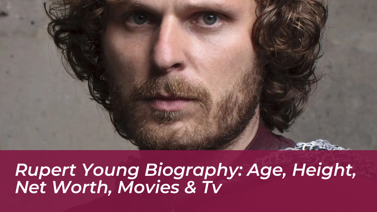 rupert young biography age height net worth movies tv UvQI