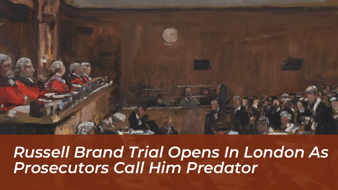 russell brand trial opens in london as prosecutors call him predator 521B