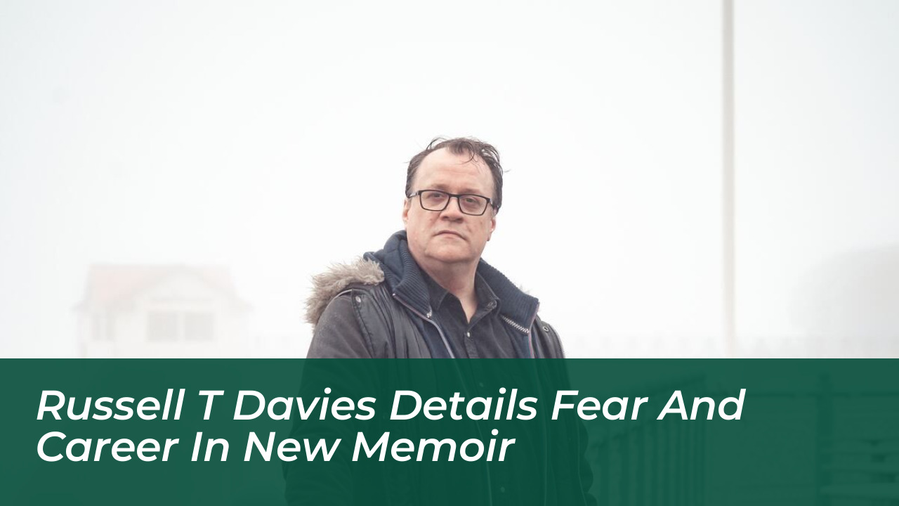 russell t davies details fear and career in new memoir qKs0