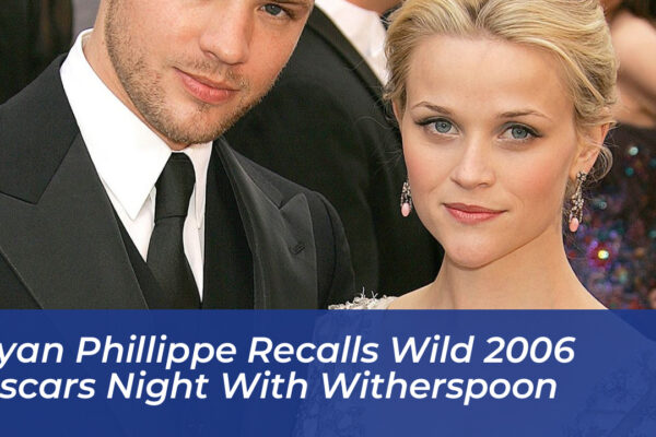 ryan phillippe recalls wild 2006 oscars night with witherspoon 9w5D