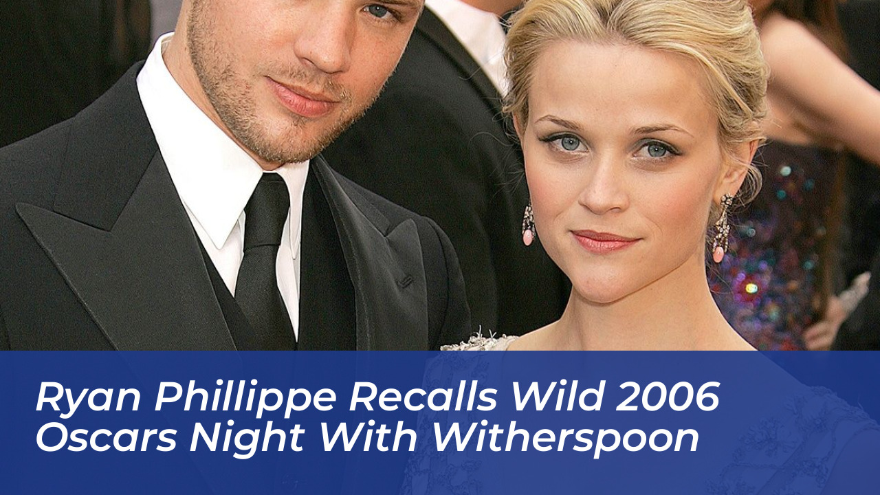ryan phillippe recalls wild 2006 oscars night with witherspoon 9w5D