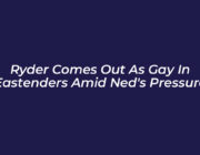 ryder comes out as gay in eastenders amid neds pressure NAm3