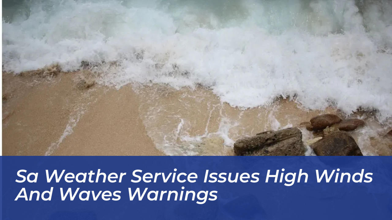 sa weather service issues high winds and waves warnings