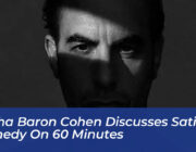 sacha baron cohen discusses satire comedy on 60 minutes RzMv
