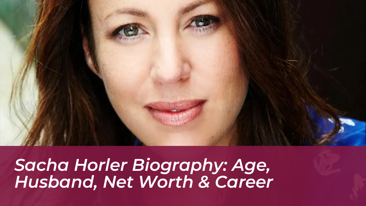 sacha horler biography age husband net worth career Yv1P