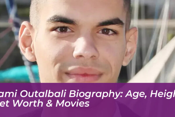 sami outalbali biography age height net worth movies cN0T