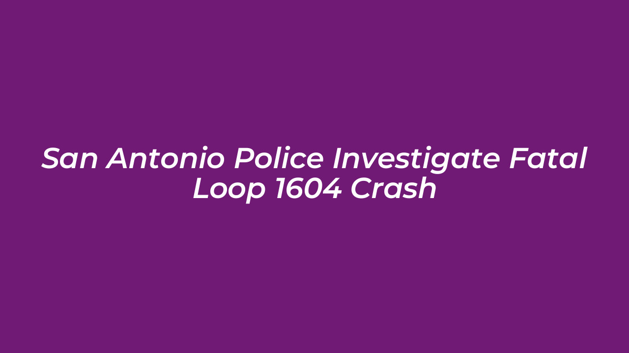 san antonio police investigate fatal loop 1604 crash JO9N