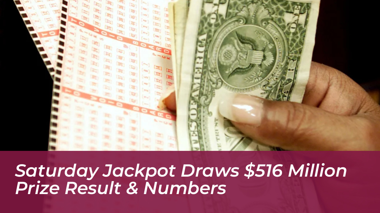 saturday jackpot draws 516 million prize result numbers 0e5z
