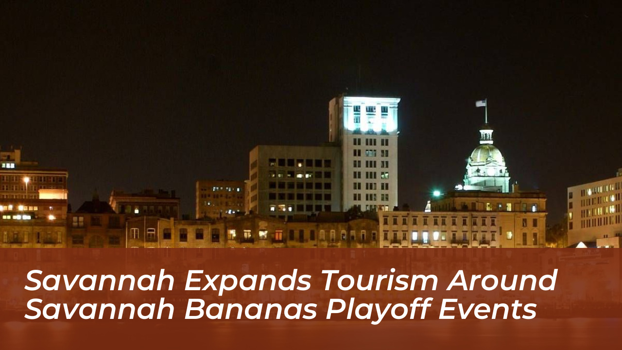 savannah expands tourism around savannah bananas playoff events 0CBJ