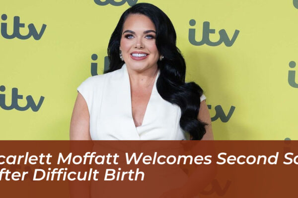scarlett moffatt welcomes second son after difficult birth DPVx