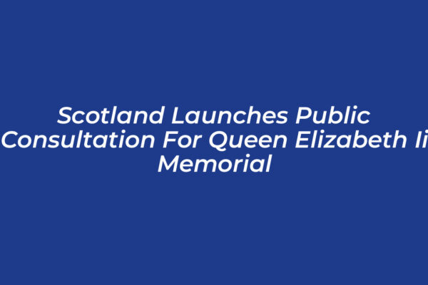 scotland launches public consultation for queen elizabeth ii memorial 0ajK