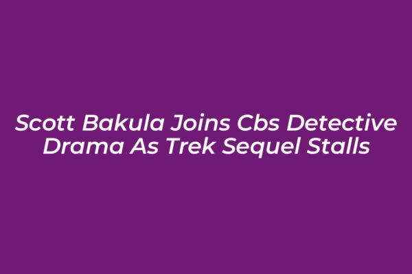 scott bakula joins cbs detective drama as trek sequel stalls YPfC