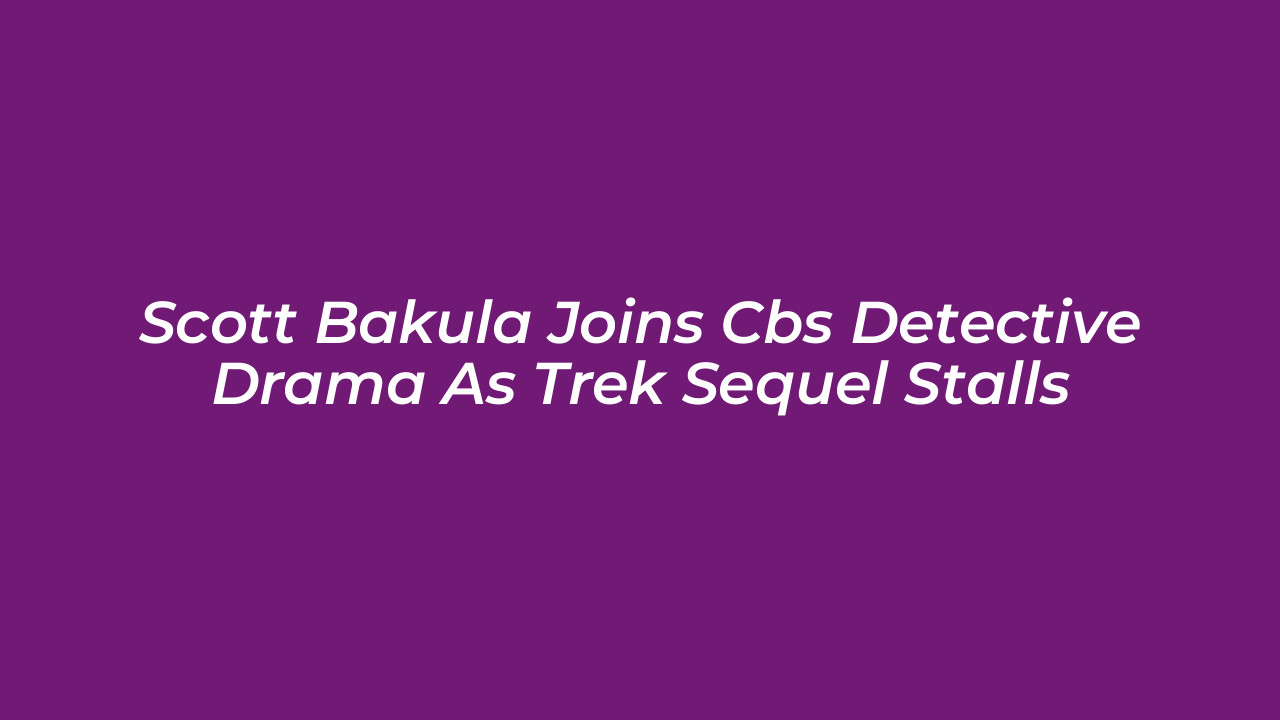 scott bakula joins cbs detective drama as trek sequel stalls YPfC