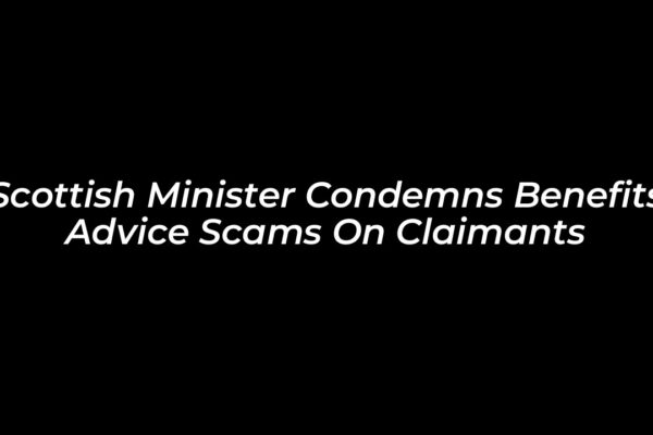 scottish minister condemns benefits advice scams on claimants JQco