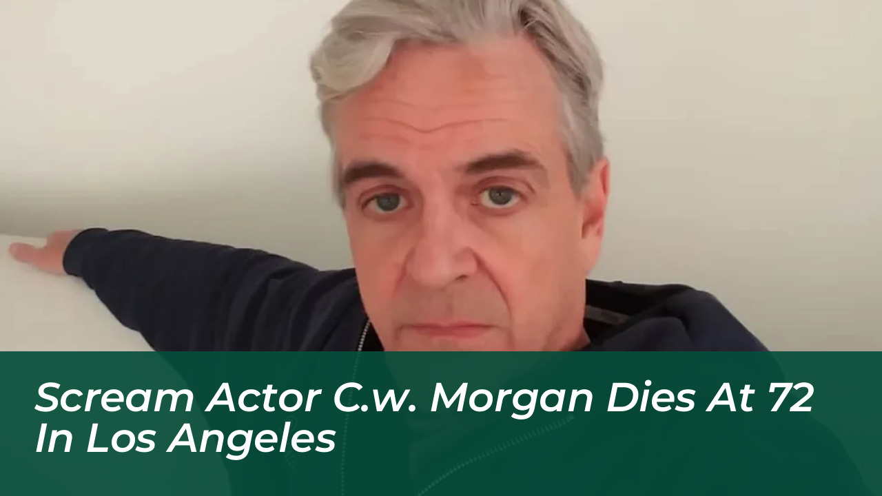 scream actor c w morgan dies at 72 in los angeles kC22