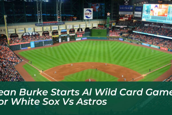sean burke starts al wild card game 2 for white sox vs astros CNwj