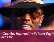 sean combs injured in prison fight at fci fort dix 0yA3